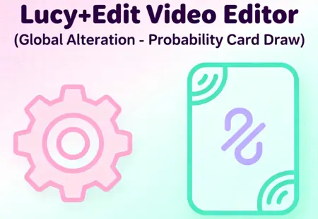 Lucy+Edit Video Editor (Global Alteration - Probability Card Draw)
