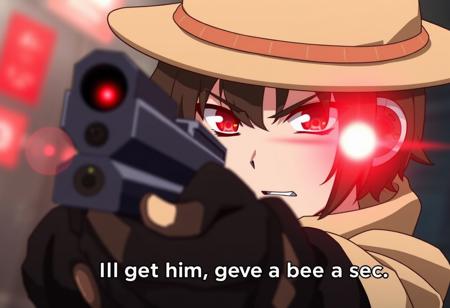 An illustration of an anime or manga-style character wearing a hat and aiming a gun with laser sights. The character has an intense, focused expression, with glowing red eyes suggesting they may be using some kind of special ability or power. The illuminated red sights on the gun and the blurred red lights in the background contribute to a tense, action-oriented atmosphere. The caption "I'll get him, give me a sec." implies the character is pursuing or about to confront someone. The overall style and composition conveys an intense, dramatic moment likely from an action or sci-fi anime, manga, or video game scene.