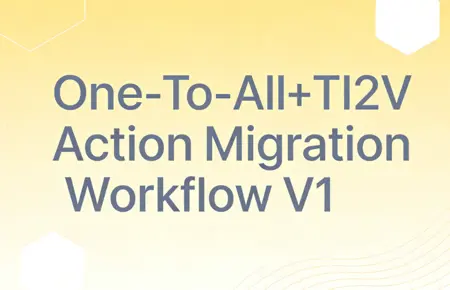 One-To-All+TI2V Action Migration Workflow V1