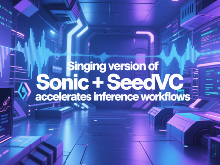 Singing version of Sonic + SeedVC accelerates inference workflows v1.0