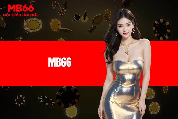 Mb66 - Trải Nghiệm Cá Cược Đỉnh Cao Chưa Từng Có