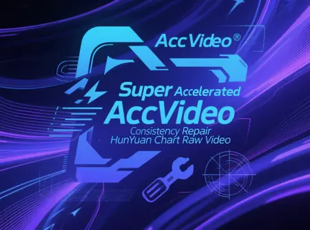 Super Accelerated AccVideo Consistency Repair HunYuan Chart Raw Video