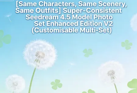 [Same Characters, Same Scenery, Same Outfits] Super-Consistent Seedream 4.5 Model Photo Set Enhanced Edition V2 (Customisable Multi-Set)