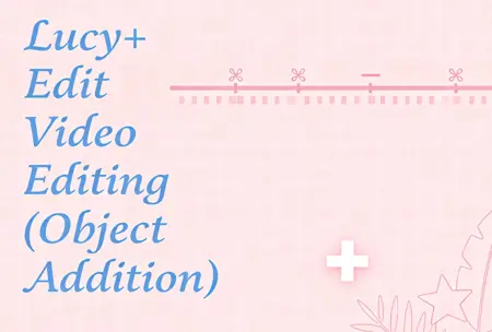 Lucy+Edit Video Editing (Object Addition)