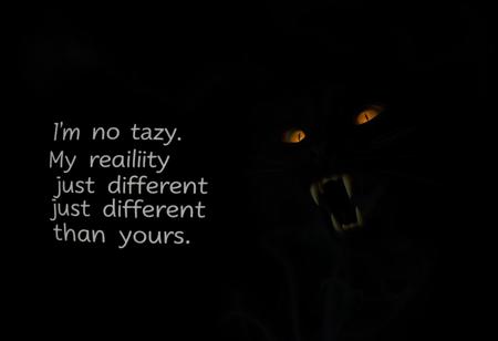 “A deep, ominous black background, almost swallowing the scene in darkness. From the right side, a barely visible satanic cat’s face lurks in the obscurity—its eerie grin stretching impossibly wide, filled with razor-sharp teeth. Its glowing, malevolent eyes pierce through the shadows, while the rest of its form fades into the void, as if watching from another dimension. The entire scene is captured with a cinematic 12mm fisheye lens, warping reality into a nightmarish vision. On the left side, the phrase ‘I’m not crazy. My reality is just different than yours.’ emerges from the darkness, formed entirely by twisting, ghostly smoke. The letters swirl, flicker, and slowly dissolve into the abyss, as if whispering their message before vanishing into nothingness.”