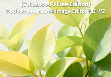 (Volcano API Free Edition) Doubao seedream4 Image Editor HD+V2