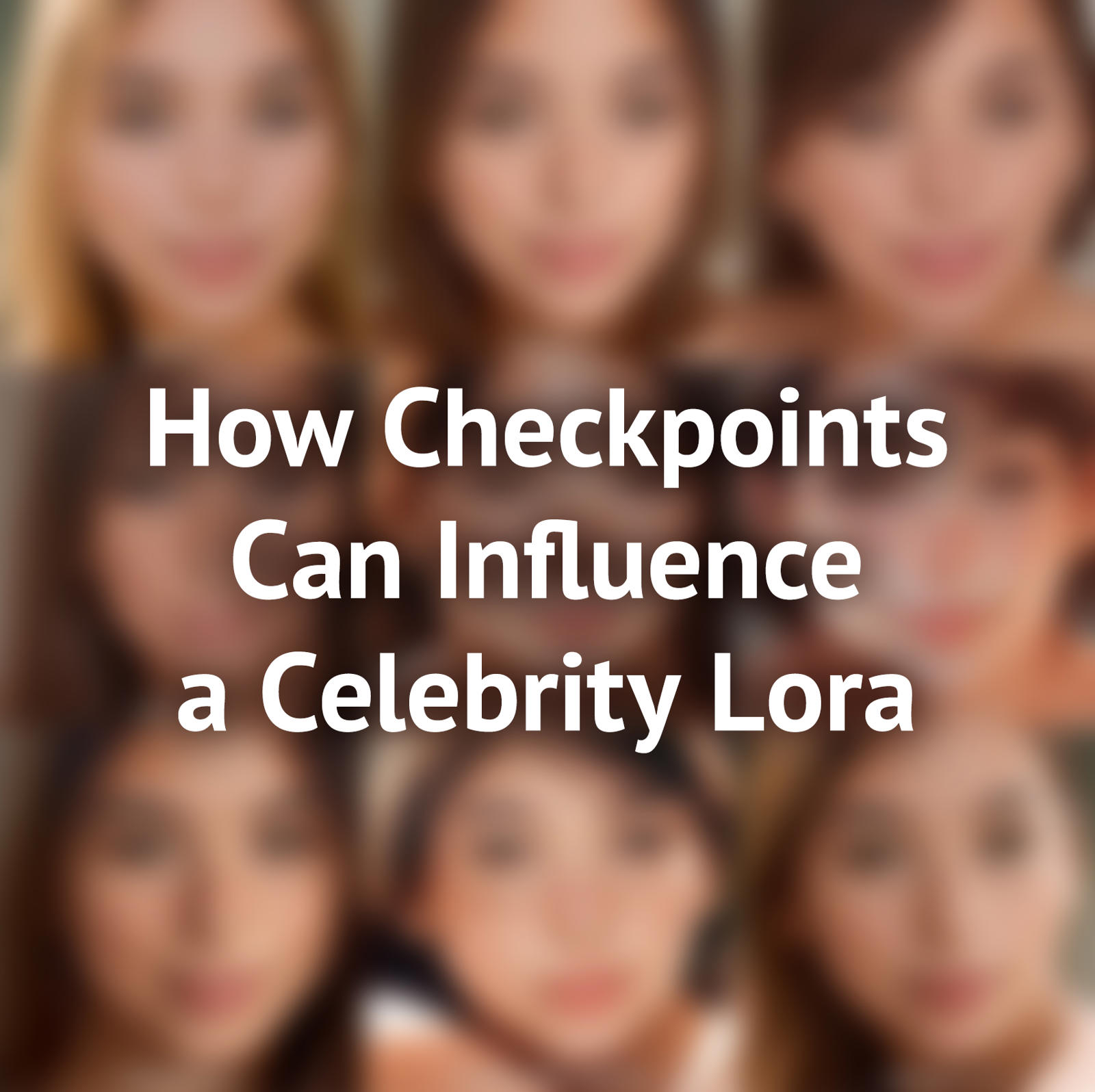 How Checkpoints Can Influence a Celebrity Lora
