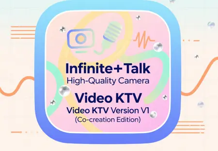 Infinite+Talk High-Quality Camera Movement Edition Video KTV Version V1 (Co-creation Edition)