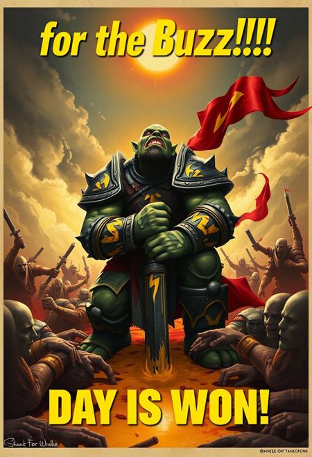 Propaganda Poster, text title stylized "for the Buzz!!!", a Warcraft Orc, his armour worn, yellow lighting bolts logos on his armour, His enemies slain before him. The knee deep in the blood of his enemies. Blood is bright yellow instead of red. His flag planted in the heart of his foe, the Day is won, the sun gloriously shines a new day, He looks up to the sky above his head