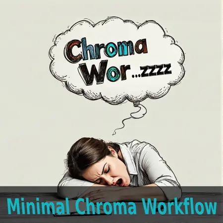 Super Basic Chroma Workflow