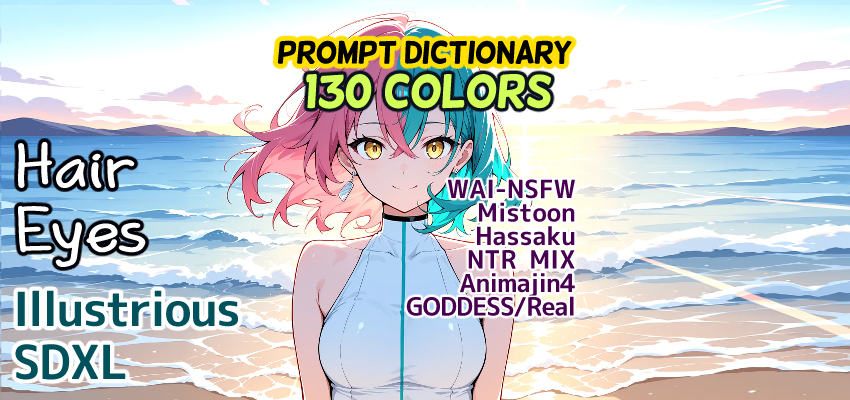 Hair & Eyes: 130+ Colors! ×6 Models Illustrious-Anime 4 Types / Animagine XL 4.0 / Photorealistic 