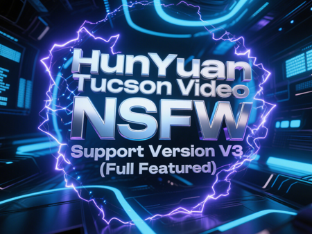 HunYuan Tucson Video NSFW Support Version V3 (Full Featured) v1.0