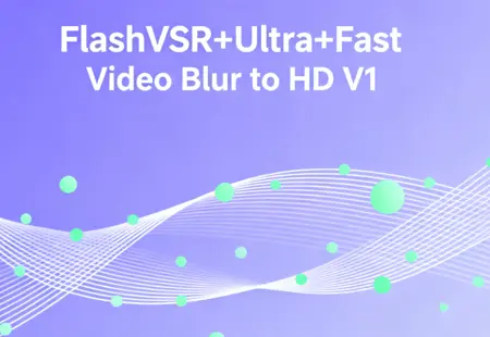 FlashVSR+Ultra+Fast Video Blur to HD V1
