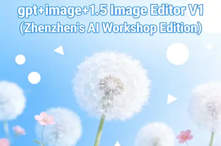 gpt+image+1.5 Image Editor V1 (Zhenzhen's AI Workshop Edition)