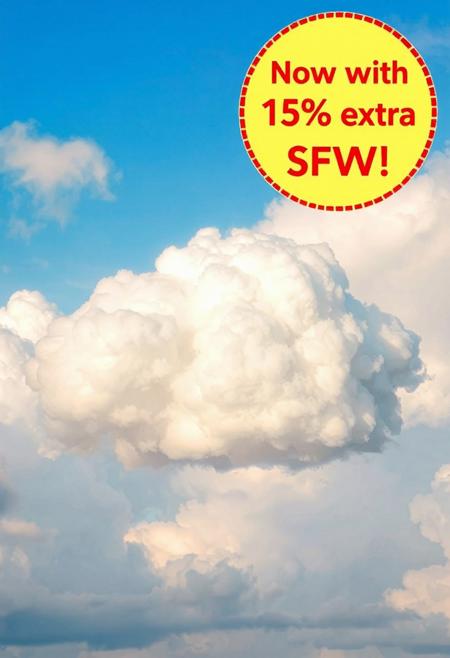 a totally innocent, pure, inoffensive and boring fluffy cloud with red text in a circle "Now with 15% extra SFW!"