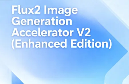 Flux2 Image Generation Accelerator V2 (Enhanced Edition)