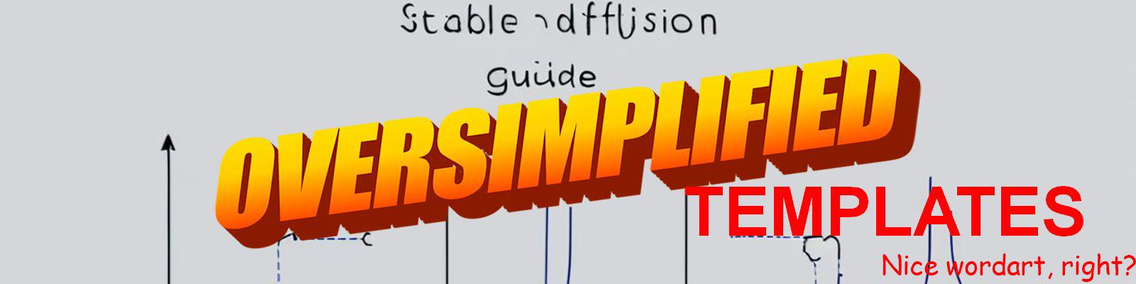 Stable diffusion 101 - OVERSIMPLIFIED - Templates