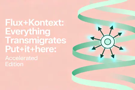Flux+Kontext: Everything Transmigrates Put+it+here: Accelerated Edition