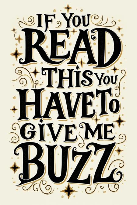 A stunning high definition poster featuring black vector letters that spell out the phrase "IF YOU READ THIS YOU HAVE TO GIVE ME BUZZ". The letters are intricately crafted with spiral designs and sharp edges. Surrounding the text are delicate swirls and gold accents that give the illustration an elegant aesthetic. The background is simple and clean, allowing the typography to take centre stage. This design would be perfect for a poster or digital display and would showcase the beauty of typography and modern design.