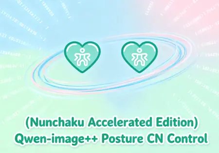 (Nunchaku Accelerated Edition) Qwen-image++ Posture CN Control