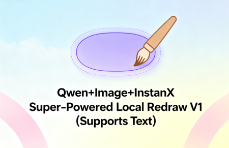 Qwen+Image+InstanX Super-Powered Local Redraw V1 (Supports Text) v1.0