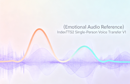 (Emotional Audio Reference) IndexTTS2 Single-Person Voice Transfer V1 v1.0
