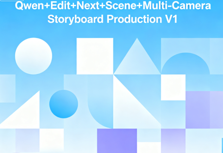 Qwen+Edit+Next+Scene+Multi-Camera Storyboard Production V1 v1.0