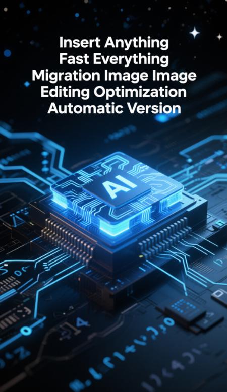 Insert Anything Fast Everything Migration Image Editing Optimization Automatic Version v1.0