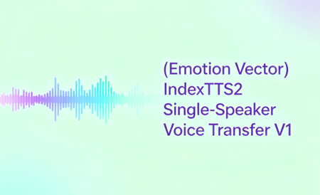 (Emotion Vector) IndexTTS2 Single-Speaker Voice Transfer V1 v1.0
