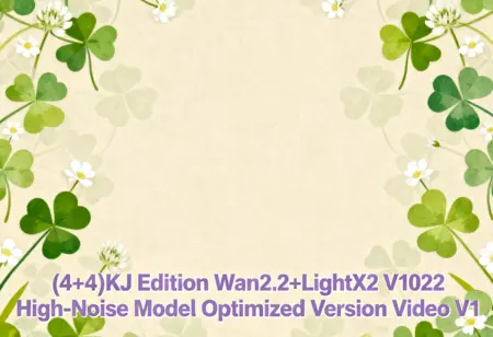 (4+4)KJ Edition Wan2.2+LightX2 V1022 High-Noise Model Optimized Version Video V1