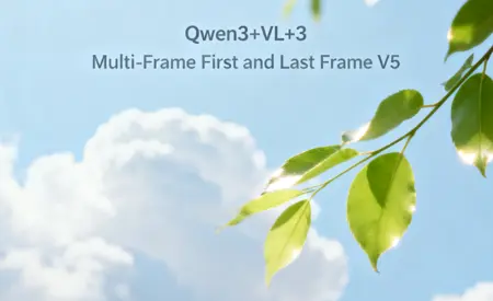 Qwen3+VL+3 Multi-Frame First and Last Frame V5