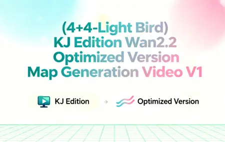 (4+4-Light Bird) KJ Edition Wan2.2 Optimized Version Map Generation Video V1