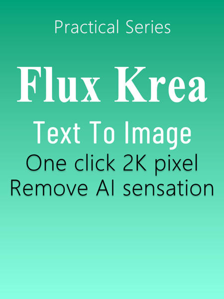 Flux. 1 Krea Text to Image Workflow (2K HD Remove AI texture) v1.0