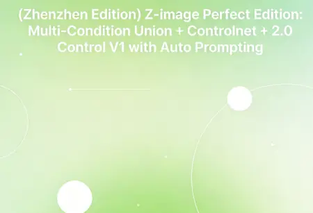 (Zhenzhen Edition) Z-image Perfect Edition: Multi-Condition Union + Controlnet + 2.0 Control V1 with Auto Prompting