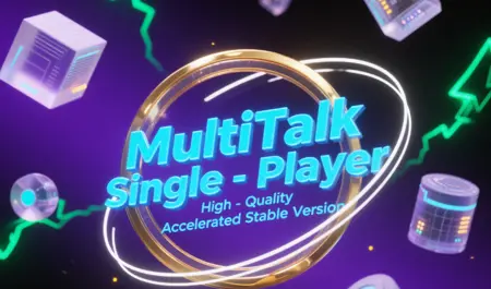 MultiTalk Single-Player KJ High-Quality Accelerated Stable Version (UNI3C Camera Movement Version)