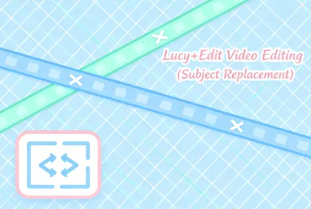 Lucy+Edit Video Editing (Subject Replacement)