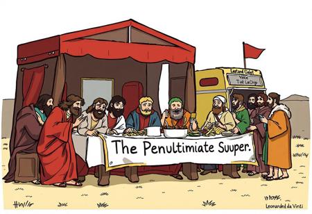 A cartoon version of the last supper by Leonardo da Vinci, Jesus and the disciples are queuing outside a mobile fish and chip van, A banner is hanging from the front of the van which reads:"The Penultimate Supper"