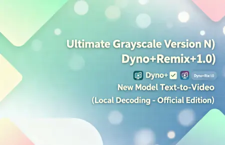 (Ultimate Grayscale Version N) Dyno+Remix+1.0 New Model Text-to-Video (Local Decoding - Official Edition)