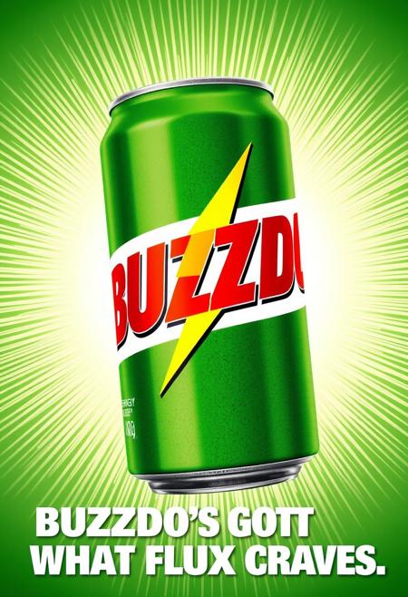advertising poster for energy drink, a green pop can with the word BUZZDO in a white rectangle with red letters with a yellow lightning bolt through the word, the advertising slogan BUZZDO'S GOT WHAT FLUX CRAVES below