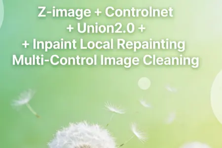 Z-image + Controlnet + Union2.0 + Inpaint Local Repainting Multi-Control Image Cleaning