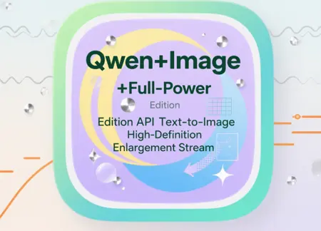 Qwen+Image+Full-Power Edition API Text-to-Image High-Definition Enlargement Stream